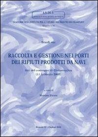 Studi su: Raccolta e gestione nei porti dei rifiuti prodotti da navi. Atti del Convegno (Civitavecchia, 11 febbraio 2005) - copertina