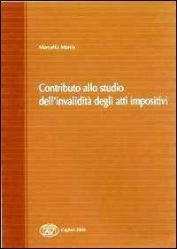 Contributo allo studio dell'invalidità degli atti impositivi - Marcella Martis - copertina