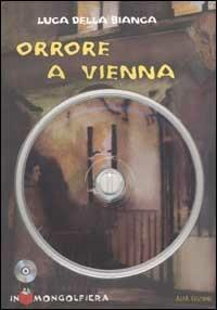 Orrore a Vienna. Con CD-ROM - Luca Della Bianca - copertina