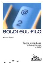 Soldi sul filo. Trading online, Borsa e Nuovo Mercato in Italia