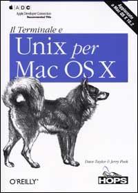 Il terminale e Unix per Mac OS X - Dave Taylor,Jerry Peek - copertina
