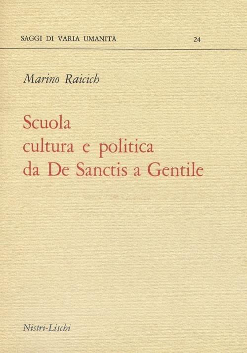 Scuola, cultura politica da De Sanctis a Gentile - Marino Raicich - copertina