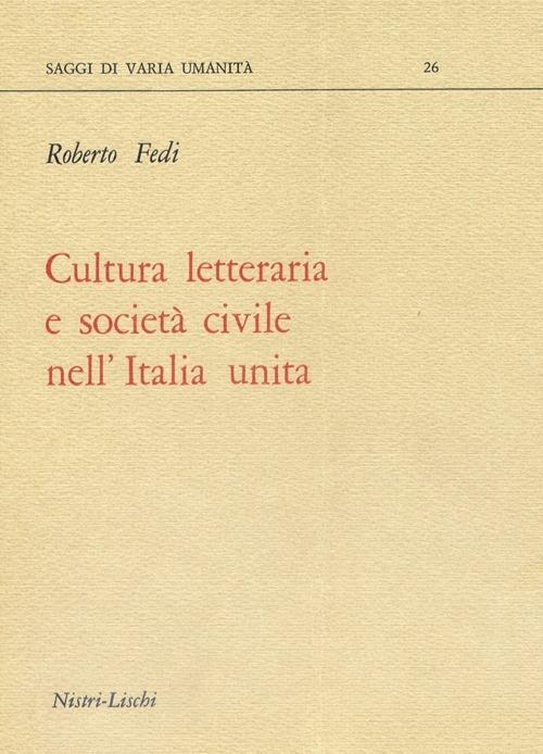 Cultura letteraria e società civile nell'Italia unita - Roberto Fedi - copertina