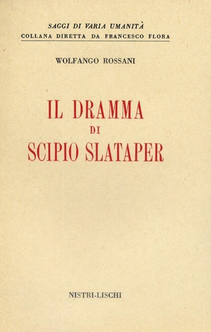 Dramma di Scipio Slataper (Il) - Wolfango Rossani - copertina