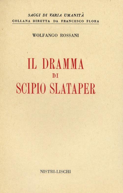 Dramma di Scipio Slataper (Il) - Wolfango Rossani - copertina