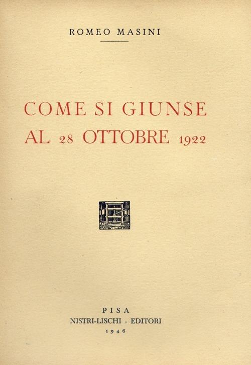 Come si giunse al 28 ottobre 1922 - Romeo Masini - copertina