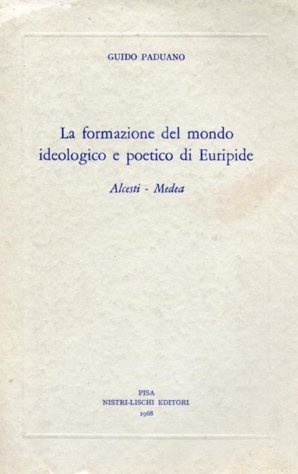 La formazione del mondo ideologico e poetico di Euripide - Guido Paduano - copertina