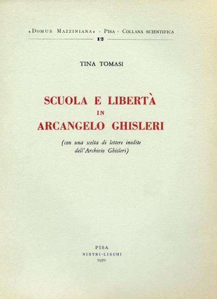 Scuola e libertà in Arcangelo Ghisleri - Tina Tomasi - copertina