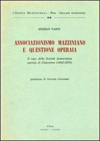 Associazionismo mazziniano e questione operaia. Il caso della società democratica operaia di Chiavenna (1862-1876) - Angelo Varni - copertina