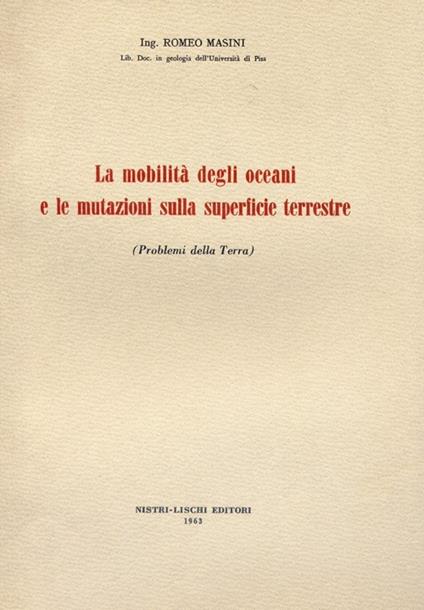 La mobilità degli oceani e le mutazioni sulla superficie terrestre - Romeo Masini - copertina