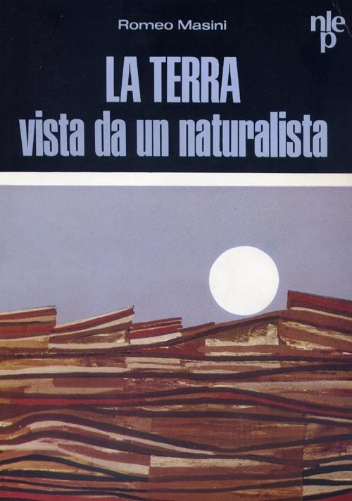 La Terra vista da un naturalista - Romeo Masini - copertina
