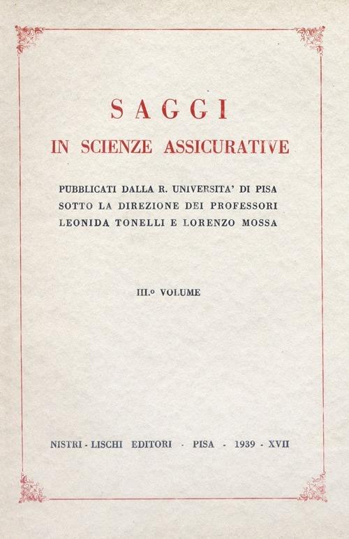 Saggi in scienze assicurative. Vol. 3 - Lorenzo Mossa,Leonida Tonelli - copertina