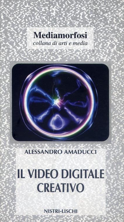 Il video digitale creativo - Alessandro Amaducci - copertina