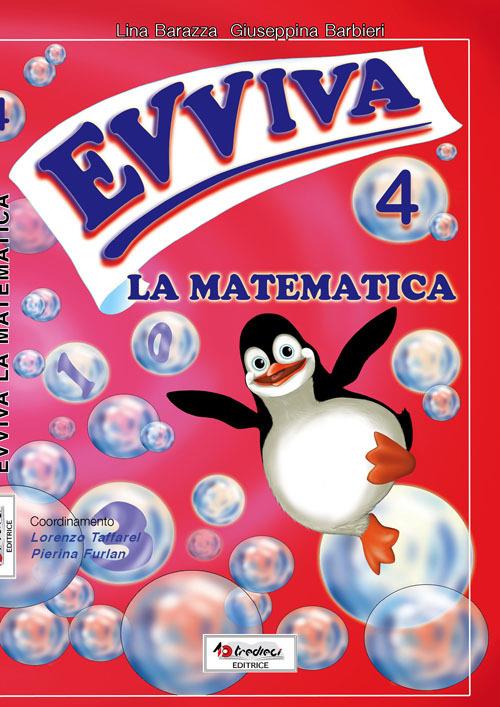 Evviva le matematica. Per la Scuola elementare. Vol. 4 - Giuseppina Barbieri,Lina Barazza - copertina