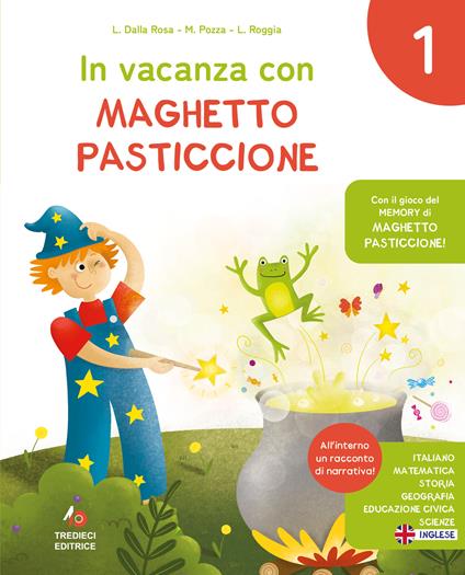 In vacanza con Maghetto Pasticcione. Classe 1ª - Lauretta Dalla Rosa,Mariateresa Pozza,Liliana Roggia - copertina