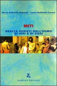 Miti. Realtà viventi dell'uomo di ieri e di oggi - M. Gabriella Brioschi,Laura Carera Battistini - copertina