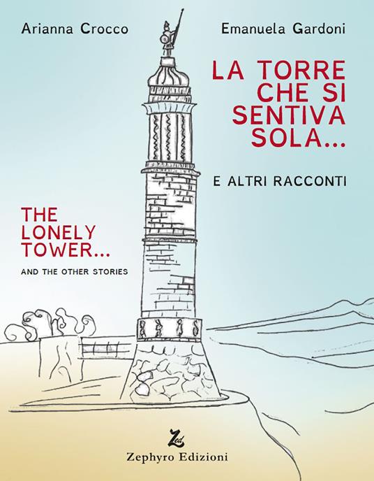 La torre che si sentiva sola - Arianna Crocco,Emanuela Gardoni - copertina