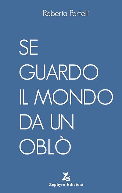 Se guardo il mondo da un oblò - Roberta Portelli - copertina