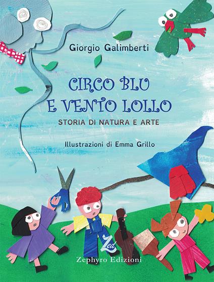Circo Blu e Vento Lollo. Storia di natura e arte - Giorgio Galimberti - copertina