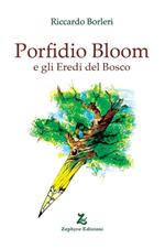 Porfidio Bloom e gli eredi del bosco