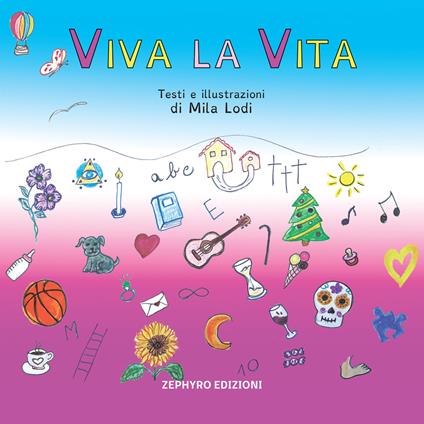 Viva la vita. Ediz. illustrata - Mila Lodi - copertina