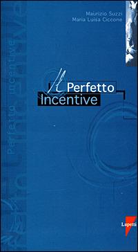 Il Perfetto incentive - M. Luisa Ciccone,Maurizio Suzzi - copertina
