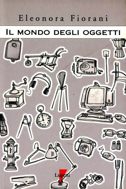 Il mondo degli oggetti - Eleonora Fiorani - copertina