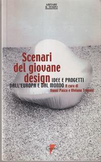 Scenari del giovane design. Idee e progetti dall'Europa e dal mondo