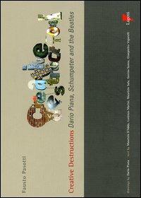 Creative destructions. Dario Piana, Schumpeter and the Beatles. Ediz. inglese e italiana - Fausto Pasotti - copertina