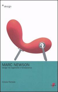Marc Newson. Design tra organicità e fantascienza - Cinzia Ferrara - copertina