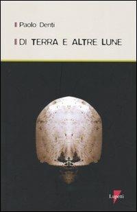 Di terra e altre lune. Con CD Audio - Paolo Denti - copertina
