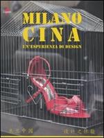 Milano Cina. Un'esperienza di design. Ediz. italiana e cinese