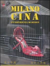 Milano Cina. Un'esperienza di design. Ediz. italiana e cinese - copertina