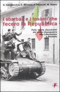 I sbarbàa e i tosànn che fecero la Repubblica. Fatti, storie, documenti dal primo dopoguerra alla liberazione a Pioltello - copertina