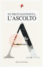 Io protagonista, l'ascolto
