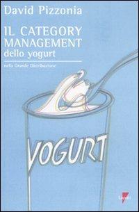 Il category management dello yogurt nella Grande Distribuzione - David Pizzonia - copertina