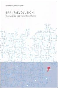 ERP (r)evolution. Costruisci da oggi l'azienda del futuro - Massimo Mastrangelo - copertina