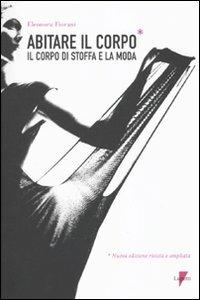 Abitare il corpo. Il corpo di stoffa e la moda - Eleonora Fiorani - copertina