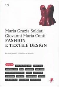 Fashion e textile design. Percorsi paralleli ed evoluzioni storiche - Maria Grazia Soldati,Gian Maria Conti - copertina