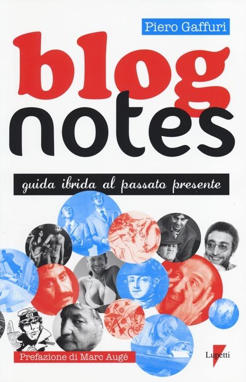 Blog notes. Guida ibrida al passato presente - Piero Gaffuri - copertina