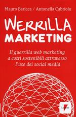 Werrilla marketing. Il guerrilla web marketing a costi sostenibili attraverso l'uso dei social media