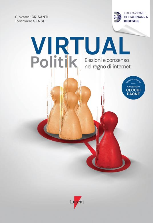 Virtual politik. Elezioni e consenso nel regno di internet - Giovanni Crisanti,Tommaso Sensi - copertina