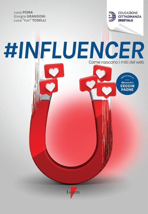 #influencer. Come nascono i miti del web - Luca Poma,Grandoni Giorgia,Luca Toselli - copertina