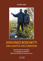 Don Enzo Boschetti una santità che condivide. Approfondimenti sulla figura e il messaggio del fondatore della comunità Casa del Giovane