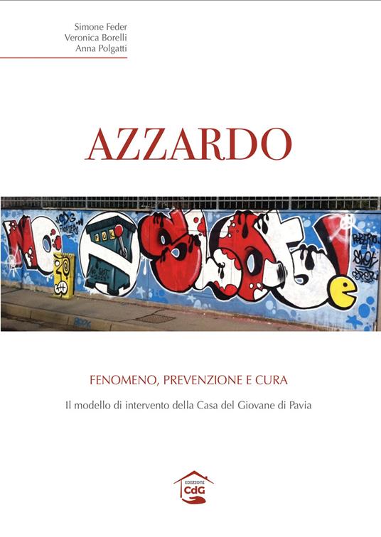 Azzardo. Fenomeno, prevenzione e cura. Il modello di intervento della Casa del Giovane di Pavia - Simone Feder,Veronica Borelli,Anna Polgatti - copertina