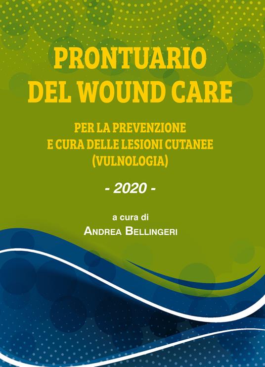 Prontuario del wound care. Per la prevenzione delle lesioni cutanee (vulnologia) - copertina