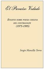 Paraiso vedado. Ensayos sobre poesia chilena del contragolpe (1975-1995) (El)