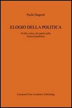 Elogio della politica. Profilo critico dei partiti nella Prima Repubblica