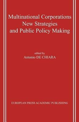 Multinational Corporations. New Strategies And Public Policy Making - Antonio De Chiara - copertina