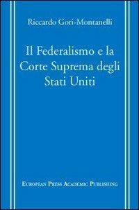 Il Federalismo e la Corte Suprema degli Stati Uniti - Riccardo Gori Montanelli - copertina